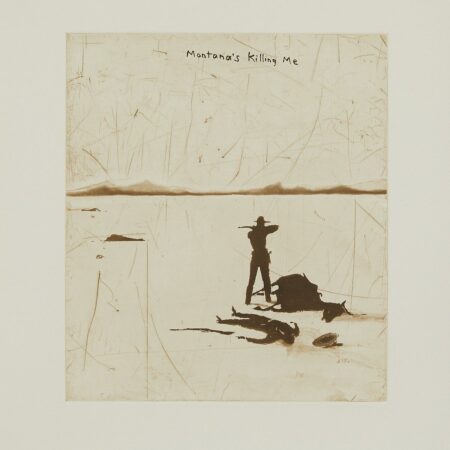 David Rathman "Montana's Killing Me" Etching 2002